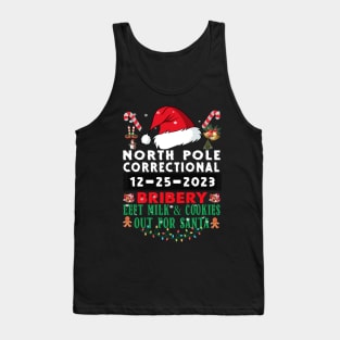 North Pole Correctional Bribery Left Milk and Cookies out for Santa Tank Top